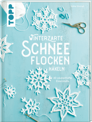 Winterzarte Schneeflocken häkeln
