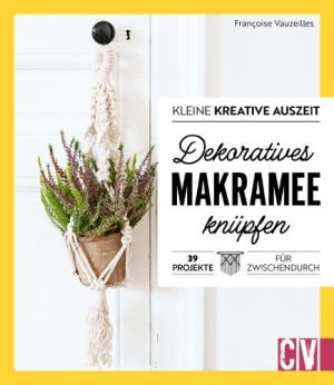 CV kleine kreative Auszeit: Dekoratives Makramee knüpfen